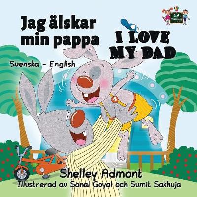 Jag Alskar Min Pappa I Love My Dad: Swedish English Bilingual Edition