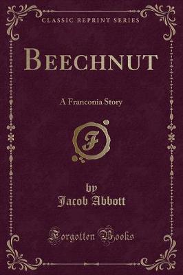 Beechnut: A Franconia Story (Classic Reprint)