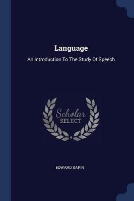 Language: An Introduction To The Study Of Speech