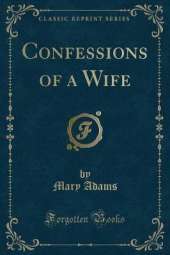 Confessions of a Wife (Classic Reprint)