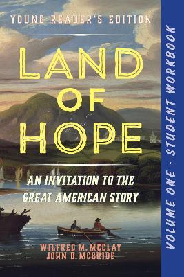 A Student Workbook for Land of Hope: An Invitation to the Great American Story: Young Reader's Edition, Volume 1