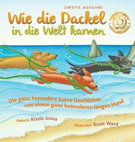 Wie die Dackel in die Welt kamen (Second Edition German/English Bilingual Hard Cover): Die ganz besondere kurze Geschichte von einem ganz besonderen langen Hund (Tall Tales # 1)