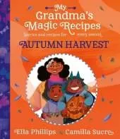 My Grandma's Magic Recipes: Autumn Harvest
