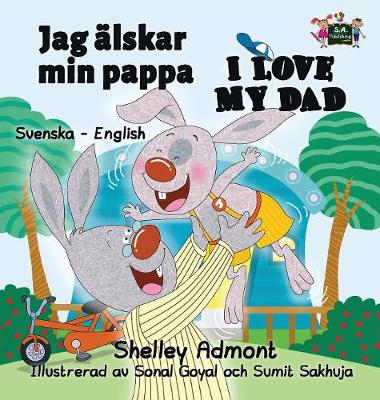 Jag Alskar Min Pappa I Love My Dad: Swedish English Bilingual Edition