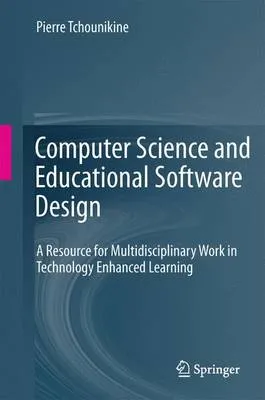 Computer Science and Educational Software Design: A Resource for Multidisciplinary Work in Technology Enhanced Learning
