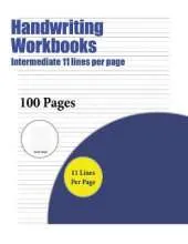 Handwriting Workbooks (Intermediate 11 Lines Per Page): A Handwriting and Cursive Writing Book with 100 Pages of Extra Large 8.5 by 11.0 Inch Writing Practise Pages. This Book Has Guidelines for Practising Writing.
