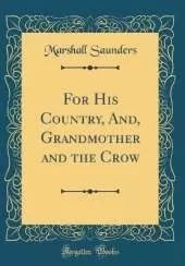 For His Country, And, Grandmother and the Crow (Classic Reprint)