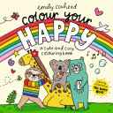 Colour Your Happy: HOURS of holiday fun - perfect for kids, teens and adults, with wholesome scenes, animal friends, simple designs to relax with