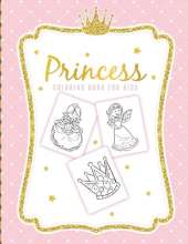 Princess Coloring Book For Kids: For Girls Ages 3-9 Toddlers Activity Set Crafts and Games