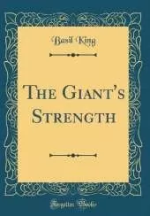The Giant's Strength (Classic Reprint)