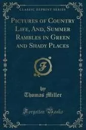 Pictures of Country Life, And, Summer Rambles in Green and Shady Places (Classic Reprint)