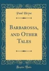 Barbarossa, and Other Tales (Classic Reprint)