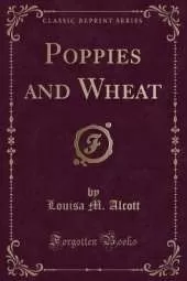 Poppies and Wheat (Classic Reprint)