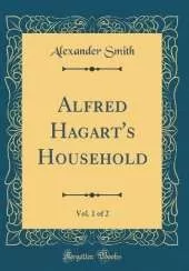 Alfred Hagart's Household, Vol. 1 of 2 (Classic Reprint)