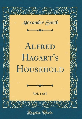 Alfred Hagart's Household, Vol. 1 of 2 (Classic Reprint)