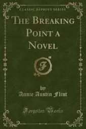 The Breaking Point a Novel (Classic Reprint)