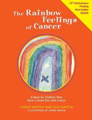 Rainbow Feelings of Cancer: A Book for Children Who Have a Loved One with Cancer