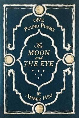 The Moon & the Eye: One Pound Poems