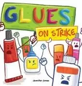 Glues on Strike: A Funny, Rhyming, Read Aloud Kid's Book For Preschool, Kindergarten, 1st grade, 2nd grade, 3rd grade, 4th grade, or Early Readers