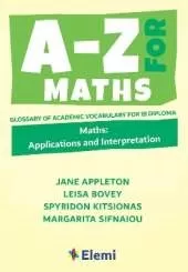 A-Z for Maths: Applications and Interpretation: Glossary of academic vocabulary for IB Diploma