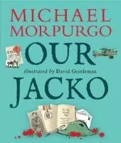 Our Jacko: A heartwarming World War I story from Michael Morpurgo, author of the international phenomenon WAR HORSE