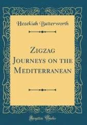Zigzag Journeys on the Mediterranean (Classic Reprint)