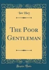 The Poor Gentleman (Classic Reprint)