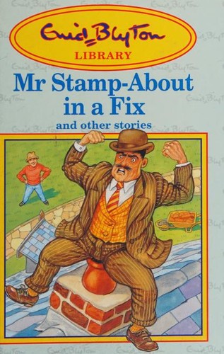 Enid Blyton: Mr Stamp-about in a Fix and Other Stories