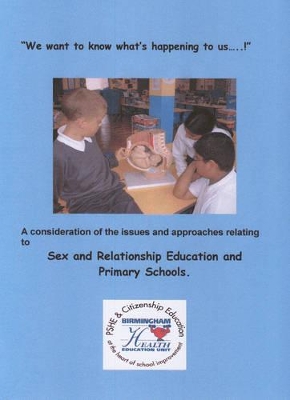 We Want to Know What's Happening to Us...: Sex and Relationship Education and Primary Schools