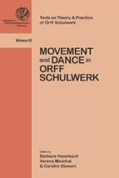 Movement and Dance in Orff Schulwerk: Volume 3