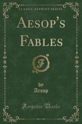 Aesop's Fables (Classic Reprint)