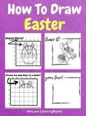 How To Draw Easter: A Step-by-Step Drawing and Activity Book for Kids to Learn to Draw Easter