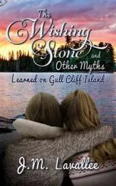 The Wishing Stone and Other Myths Learned on Gull Cliff Island