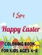 I Spy Happy Easter Coloring book For Kids Ages 4-8: Beautiful Collection of Easter Egg Designs