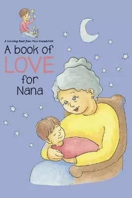 Book of Love for Nana: A Greeting Book from Your Grandchild