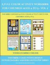 Toddler Books Online (A full color activity workbook for children aged 4 to 5 - Vol 2): This book contains 30 full color activity sheets for children aged 4 to 5