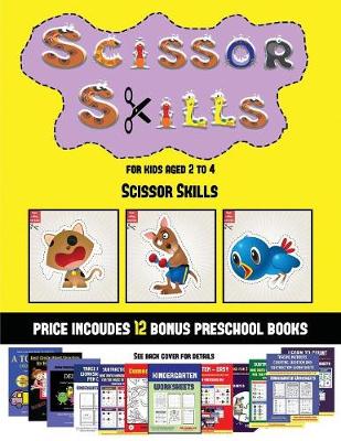 Scissor Skills (Scissor Skills for Kids Aged 2 to 4): 20 full-color kindergarten activity sheets designed to develop scissor skills in preschool children. The price of this book includes 12 printable PDF kindergarten workbooks