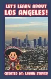 Let's Learn About Los Angeles: A History Book for Kids, Children, and Young Adults!