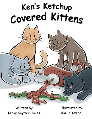 Ken's Ketchup Covered Kittens: Making Alliteration Fun For All Types!