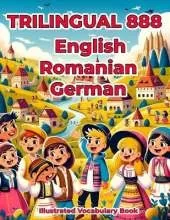 Trilingual 888 English Romanian German Illustrated Vocabulary Book: Colorful Edition