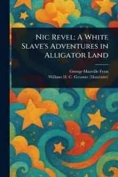 Nic Revel: A White Slave's Adventures in Alligator Land