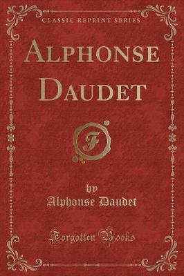 Alphonse Daudet (Classic Reprint)