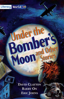 Literacy World Stage 4 Fiction: Under Bomber's Moon (6 Pack): and Other Stories