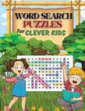 WORD SEARCH PUZZLES for Clever Kids Practice Spelling, Learn Vocabulary, and Improve Reading Skills With 100 Puzzles Word Search for Kids Ages 8-10 9-12