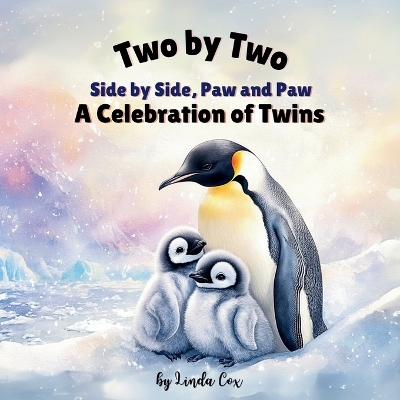 Two by Two: Side by Side, Paw in Paw: Twin Baby Animals Around the World-A Story of Love, Family, and Togetherness! From Elephants to Polar Bears, Jaguars, Sloths, Giraffes, Foxes, Deer, and More! Twins, Toddlers, Preschool, and Young Animal Lovers