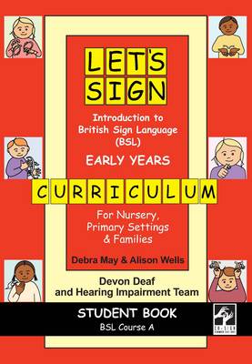 Let's Sign Introduction to British Sign Language (BSL) Early Years Curriculum Student Book: BSL Course A for Nursery, Primary Settings and Families