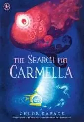 The Search for Carmella: From Waterstones Children's Book Prize winner Chloe Savage comes a magical and suspenseful picture book of deep sea exploration, ideal to gift to children aged 4 and above