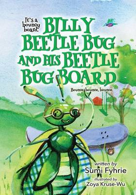 Billy Beetle Bug and His Beetle Bug Board: Bound, Bounce, Bounce