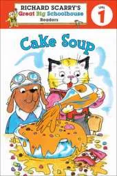 Richard Scarry's Readers (Level 1): Cake Soup