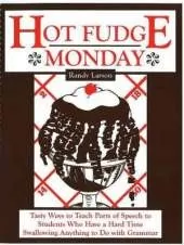 Hot Fudge Monday: Tasty Ways to Teach Parts of Speech to Students Who Have a Hard Time Swallowing Anything to Do with Grammar
